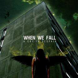 When We Fall : A Cry of Despair